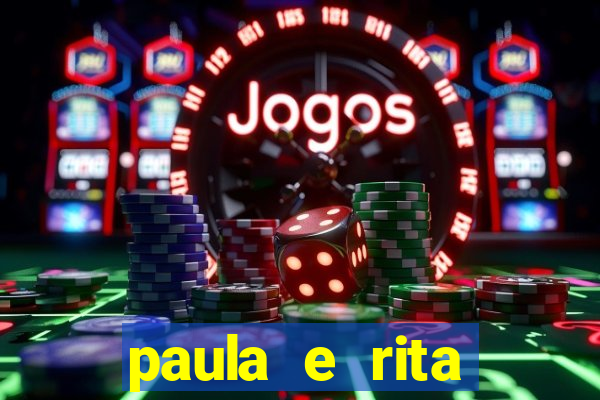 paula e rita compraram muitas cartelas no bingo